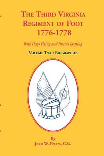 Cover image for The Third Virginia Regiment of the Foot, 1776-1778, Biographies, Volume Two. With Flags Flying and Drums Beating