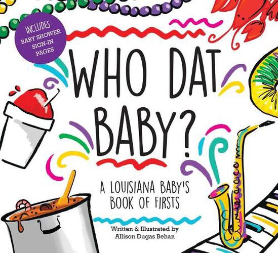 Cover image for Who DAT Baby? a Louisiana Baby's Book of Firsts