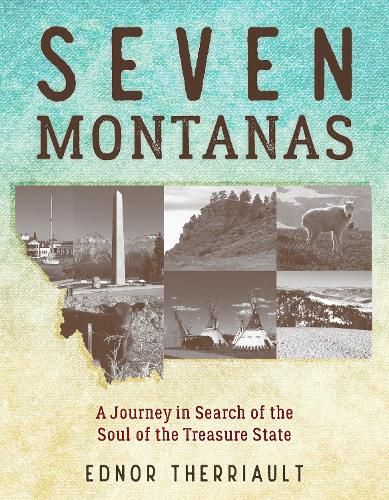 Cover image for Seven Montanas: A Journey in Search of the Soul of the Treasure State