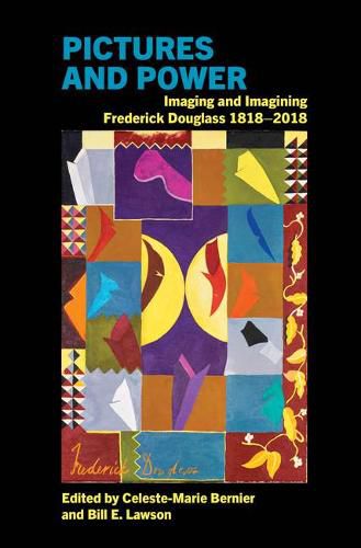 Cover image for Pictures and Power: Imaging and Imagining Frederick Douglass 1818-2018