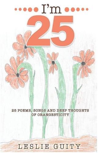 Cover image for I'm 25: 25 Poems, Songs, and Deep Thoughts of Orangesticity