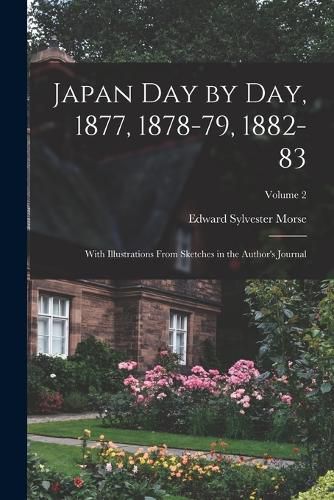 Cover image for Japan day by day, 1877, 1878-79, 1882-83; With Illustrations From Sketches in the Author's Journal; Volume 2