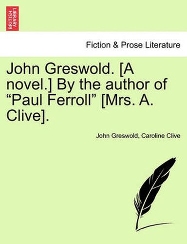 Cover image for John Greswold. [A Novel.] by the Author of Paul Ferroll [Mrs. A. Clive]. Vol. II.