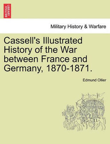 Cover image for Cassell's Illustrated History of the War Between France and Germany, 1870-1871.