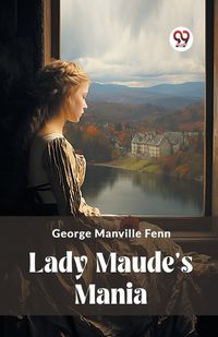 Cover image for Lady Maude's Mania