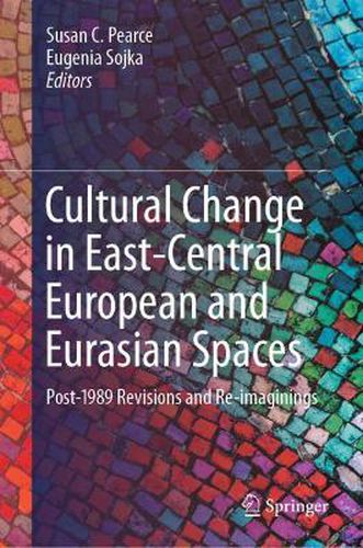 Cultural Change in East-Central European and Eurasian Spaces: Post-1989 Revisions and Re-imaginings