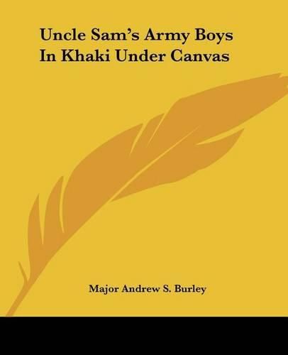 Cover image for Uncle Sam's Army Boys In Khaki Under Canvas