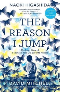 Cover image for The Reason I Jump: The Inner Voice of a Thirteen-Year-Old Boy with Autism