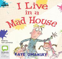 Cover image for I Live In a Mad House