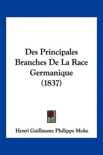 Des Principales Branches de La Race Germanique (1837)