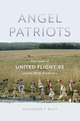 Angel Patriots: The Crash of United Flight 93 and the Myth of America