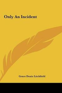 Cover image for Only an Incident