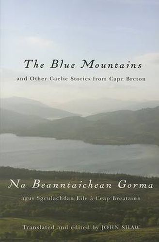 The Blue Mountains and Other Gaelic Stories from Cape Breton: Na Beanntaichean Gorma agus Sgeulachdan Eile a Ceap Breatainn