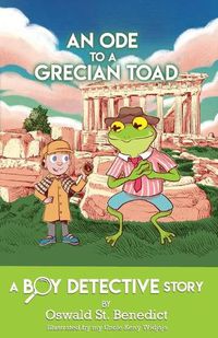 Cover image for An Ode to a Grecian Toad: A Boy Detective Story