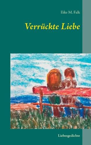 Cover image for Verruckte Liebe: Liebesgedichte