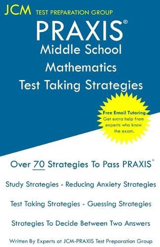 Cover image for PRAXIS Middle School Mathematics - Test Taking Strategies: PRAXIS 5169 - Free Online Tutoring - New 2020 Edition - The latest strategies to pass your exam.