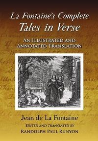 Cover image for La Fontaine's Complete Tales in Verse: An Illustrated and Annotated Translation