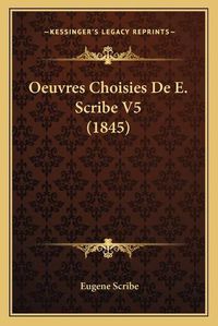 Cover image for Oeuvres Choisies de E. Scribe V5 (1845)