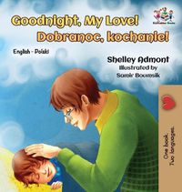 Cover image for Goodnight, My Love!: English Polish Bilingual