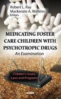 Cover image for Medicating Foster Care Children with Psychotropic Drugs: An Examination