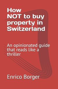 Cover image for How NOT to buy property in Switzerland