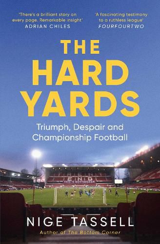 The Hard Yards: A Season in the Championship, England's Toughest League
