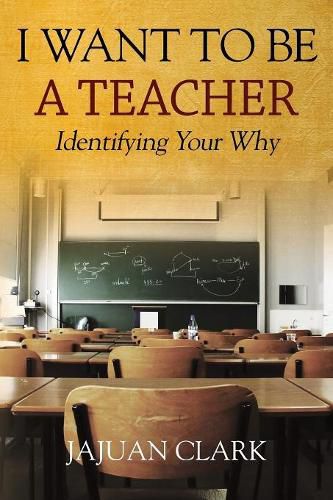 Cover image for I Want To Be A Teacher: Identifying Your Why