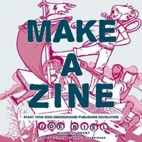 Cover image for Make a Zine!, 20th Anniversary Edition: Start Your Own Underground Publishing Revolution