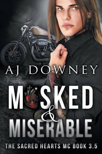 Masked & Miserable: The Sacred Hearts MC Book 3.5