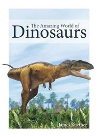 Cover image for The Amazing World of Dinosaurs