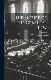 Cover image for The Future of the Criminal Law