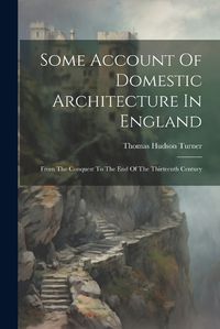 Cover image for Some Account Of Domestic Architecture In England