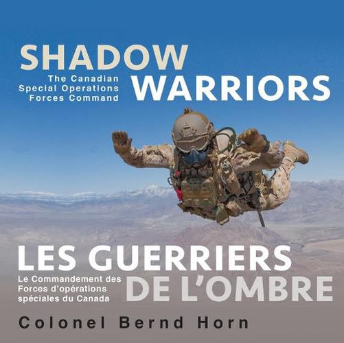 Cover image for Shadow Warriors / Les Guerriers de L'Ombre: The Canadian Special Operations Forces Command / Le Commandement Des Forces D&#x2019;op?rations Sp?ciales Du Canada