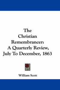 Cover image for The Christian Remembrancer: A Quarterly Review, July to December, 1863