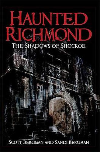 Haunted Richmond: The Shadows of Shockoe