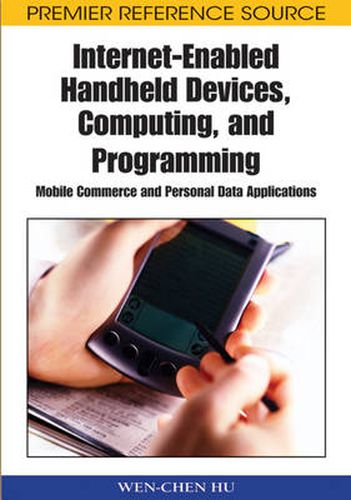 Cover image for Internet-enabled Handheld Devices, Computing, and Programming: Mobile Commerce and Personal Data Applications