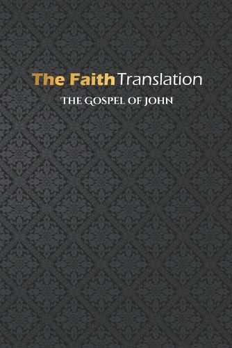 The Gospel of John, The Faith Translation