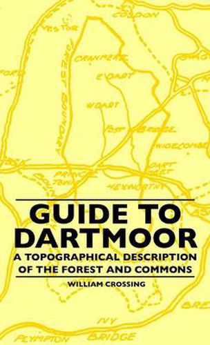 Cover image for Guide To Dartmoor - A Topographical Description Of The Forest And Commons