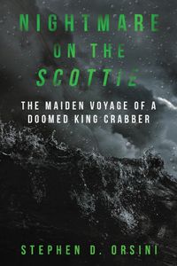 Cover image for Nightmare on the Scottie: The Maiden Voyage of a Doomed King Crabber