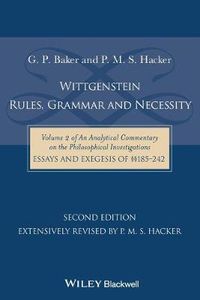 Cover image for Wittgenstein - Rules, Grammar & Necessity - Vol II of An Analytical Commentary on the Philosophical Investigations, Essays and Exegesis 185-242