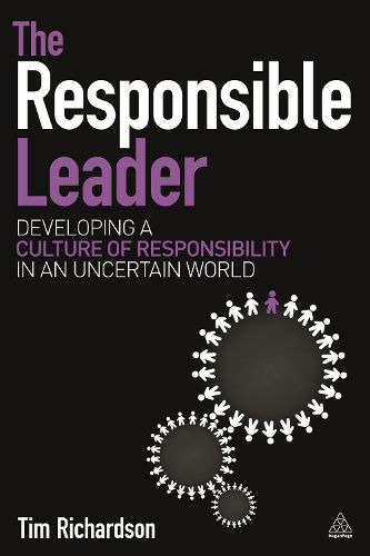 The Responsible Leader: Developing a Culture of Responsibility in an Uncertain World