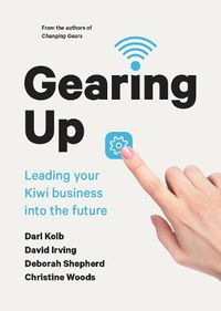 Cover image for Gearing Up: Leading your Kiwi Business into the Future