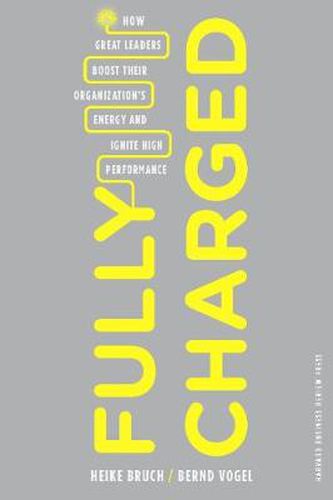 Cover image for Fully Charged: How Great Leaders Boost Their Organization's Energy and Ignite High Performance