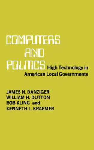 Cover image for Computers and Politics: High Technology in American Local Governments