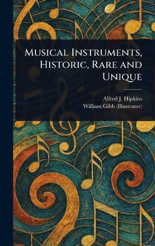 Cover image for Musical Instruments, Historic, Rare and Unique