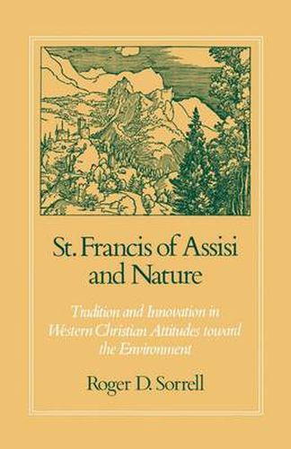 Cover image for St. Francis of Assisi and Nature: Tradition and Innovation in Western Christian Attitudes toward the Environment