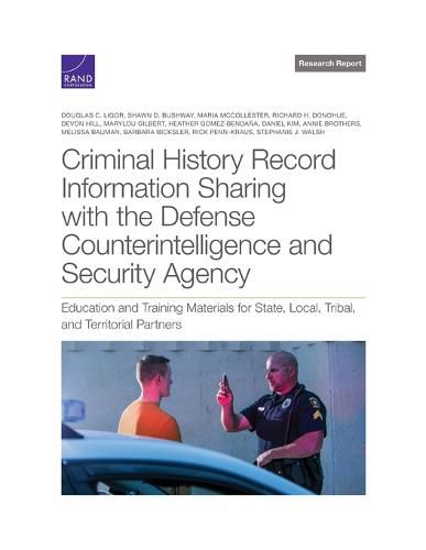 Criminal History Record Information Sharing with the Defense Counterintelligence and Security Agency: Education and Training Materials for State, Local, Tribal, and Territorial Partners