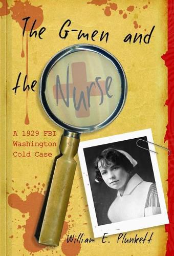 Cover image for The G-Men and the Nurse: A 1929 FBI Washington Cold Case