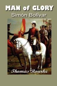 Cover image for Man of Glory: Simon Bolivar