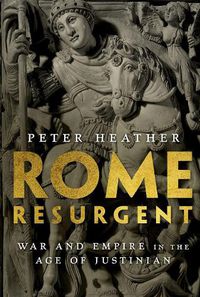 Cover image for Rome Resurgent: War and Empire in the Age of Justinian